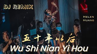 WU SHI NIAN YI HOU 五十年以后 DJ REMIX !! Helen Huang LIVE - Lagu Mandarin Terjemahan