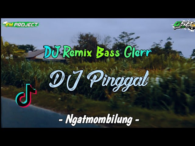 DJ Pinggal (Ibarat Esuk Mendung Awan Aku Kudanan) - Ngatmombilung - Slow Bass by FM Project class=