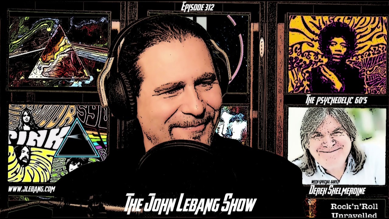 The John Lebang Show Episode 312 October 21 , 2018 wsg / Derek Shelmerdine The Psychedelic 60's