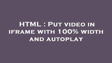 HTML : Put video in iframe with 100% width and autoplay