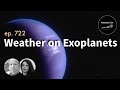 Astronomy cast ep 722 weather on exoplanets