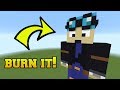 IS THAT THE DANTDM?!? BURN HIM!!!