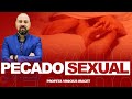 CUIDADO COM O PECADO SEXUAL (Tentações da carne podem te destruir) Profeta Vinicius Iracet