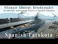 Spanish carokota  episode 14  dreadnought improvement project v2 spanish campaign