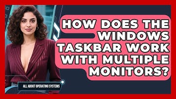 How Does The Windows Taskbar Work With Multiple Monitors? - All About Operating Systems