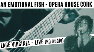 An Emotional Fish - Lace Virginia - Live - The Opera House in Cork - Circa 1991 1992 -    HQ Audio