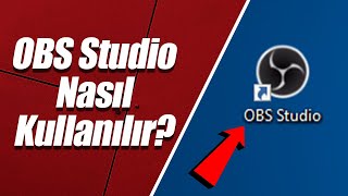 OBS Studio Nasıl Kullanılır? (İndirme, Kurulum & Ayarlar)