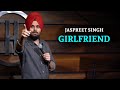 Girlfriend   jaspreet singh stand up comedy