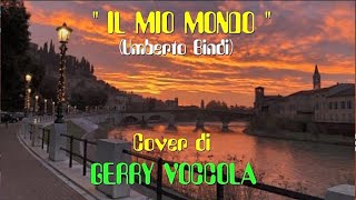 Video thumbnail of "IL MIO MONDO cover di GERRY VOCCOLA (Umberto Bindi)"