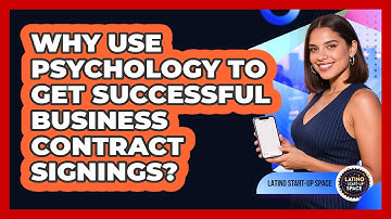 Why Use Psychology To Get Successful Business Contract Signings? - Latino Start Up Space