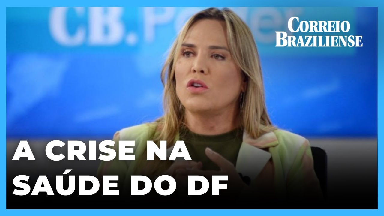 Celina Leão fala sobre ações para conter crise na saúde do DF - 