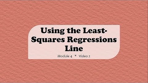 MA110 || Using the Least-Squares Regression Line || Video 4-2