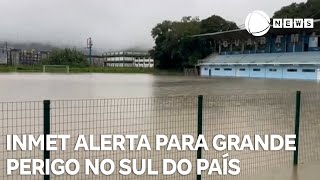 Inmet alerta para grande perigo no sul do país