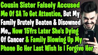 Cousin Sister Falsely Accused Me Of SA  & My Family Brutely Beaten & Disowned Me, Made Me Struggle