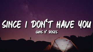 Guns N&#39; Roses - Since I Don&#39;t Have You Lyrics