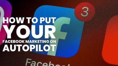 How To Put Your Facebook Marketing On Autopilot