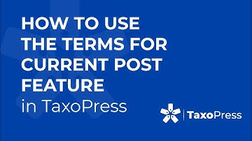 How to Use the Terms for Current Post Feature in TaxoPress