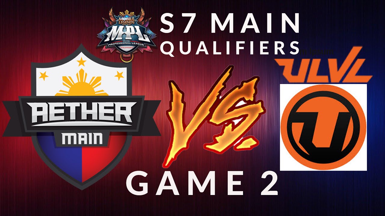 AETHER MAIN VS ULVL GAME 2 MPL SEASON 7 MAIN QUALIFIERS