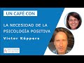 UN CAFÉ CON  VICTOR KÜPPERS  y la necesidad de Psicología positiva