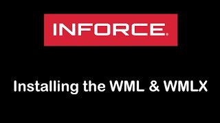 INFORCE Tutorials - Installing the WMLx