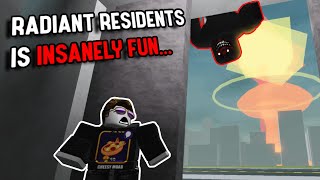 Roblox RADIANT RESIDENTS Is INSANELY FUN...