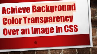 Achieve Background Color Transparency Over an Image in CSS
