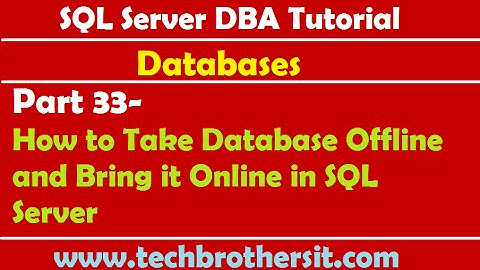 SQL Server DBA Tutorial 33- How to Take Database Offline and Bring it Online in SQL Server