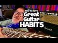 Guitar Habits That Change EVERYTHING