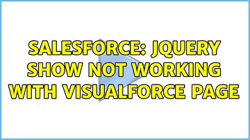 Salesforce: jquery show not working with visualforce page (2 Solutions!!)