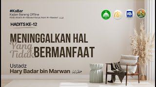 [LIVE] Meninggalkan Hal Yang Tidak Bermanfaat (Hadits 12) - Ustadz Hary Badar bin Marwan حفظه الله