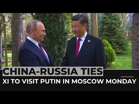 China's Xi to Visit Moscow Monday in Show of Support for Putin