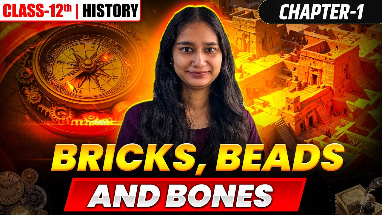 Bricks Beads and Bones Class 12 One Shot | Class 12 History Chapter 1 ...