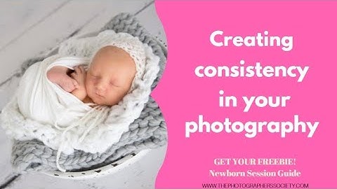 Creating consistency in your photography