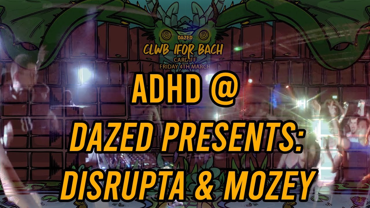 ADHD - Dazed presets: Disrupta & Mozey @ Clwb Ifor Bach 2022 full DJ ...