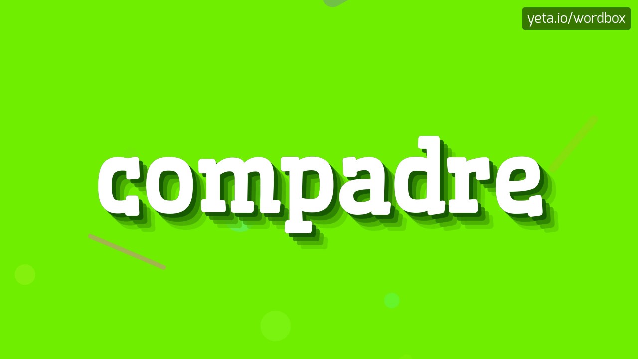 How To Pronounce Compadre