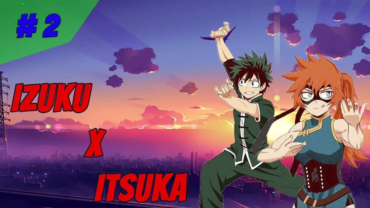 Puño A Puño, De Corazón A Corazón - Izuku X Itsuka // Parte 2 | FanFic