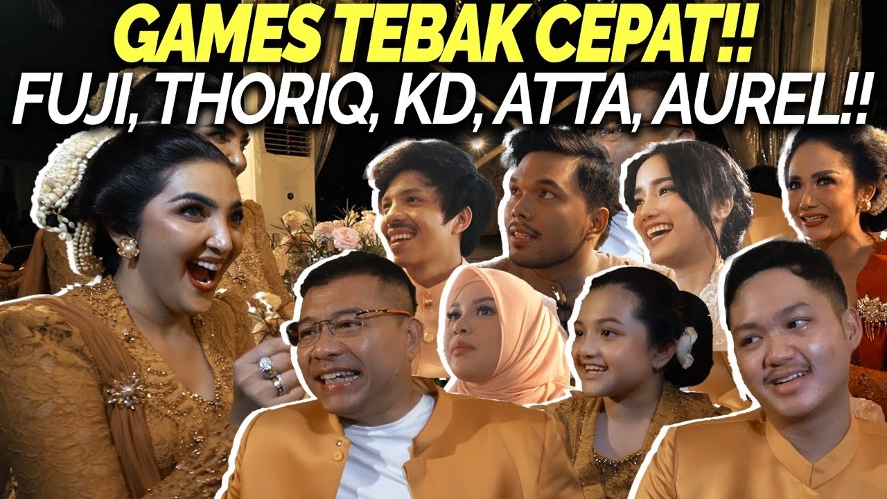 GAMES TEBAK-TEBAKAN ANTARA FUJI, THORIQ, ATTA, AUREL, KD, ANANG!! ADA YANG TERBONGKAR!!