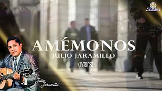 Amémonos - Julio Jaramillo (Letra Oficial) Vals Clásico del Recuerdo