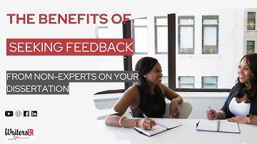 The Benefits of Seeking Feedback from Non-Experts on Your Dissertation | WritersER.com