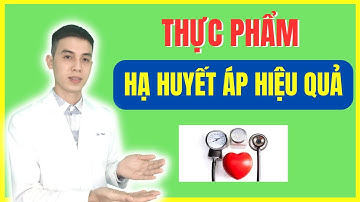 Cao huyết áp uống gì - 5 loại thực phẩm hỗ trợ hạ huyết áp hiệu quả | Dược sĩ Đạt
