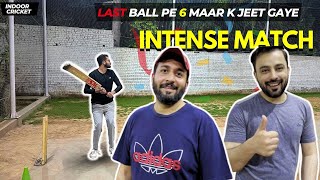 Last Ball 6 Maar | Intense Cricket Match | Best Indoor Cricket Match Ever