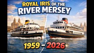 Farewell to Royal Iris of the Mersey 1959-2026