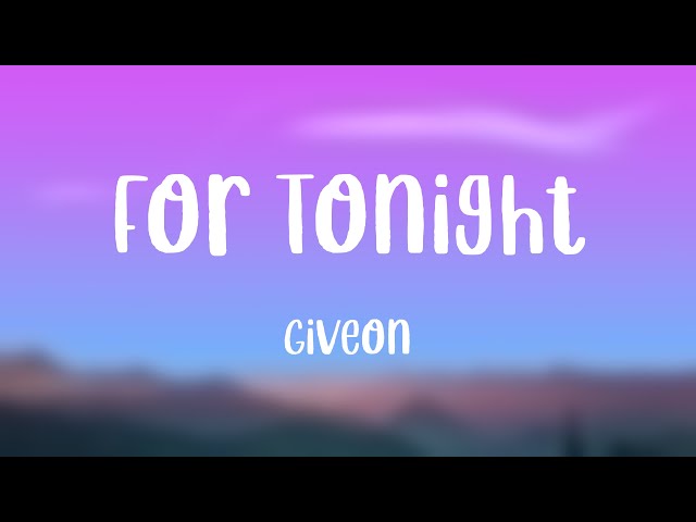 GIVĒON – For Tonight Lyrics