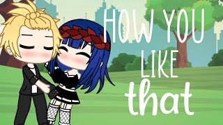 👏 How you like that Meme👏 || Gacha life || MLB