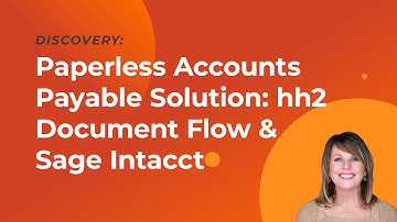 Paperless Accounts Payable Solution: hh2 Document Flow & Sage Intacct Construction