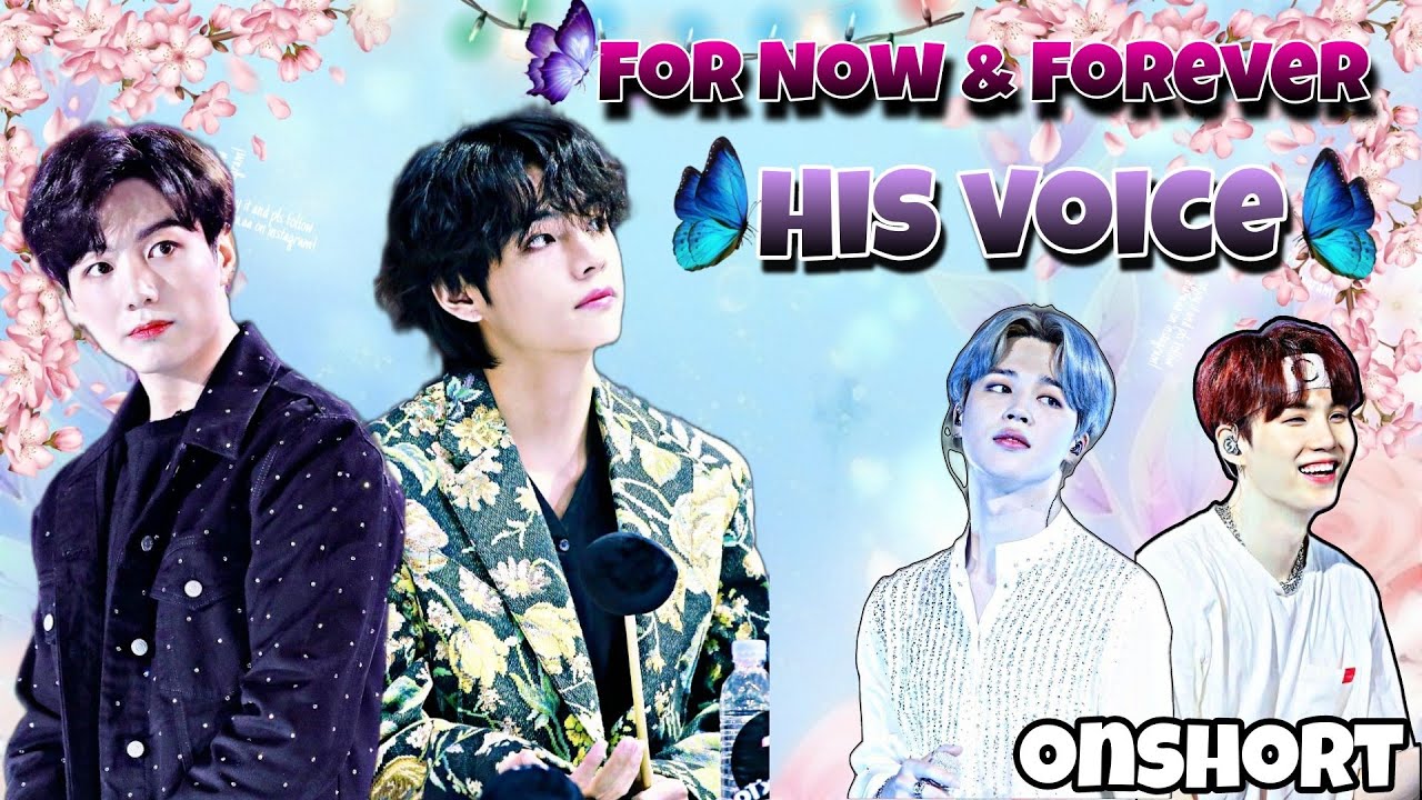 For Now & Forever his voice ❀ || taekook (One shot) for 10th anniversary special 💜|| taekook gajog