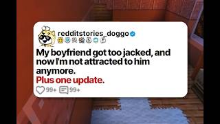 My boyfriend got too jacked and now I m not attracted to him anymore Reddit Story