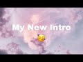 My new intro