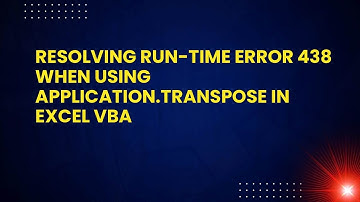 Resolving Run-Time Error 438 When Using Application.Transpose in Excel VBA
