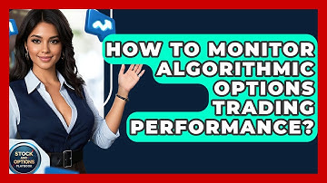 How To Monitor Algorithmic Options Trading Performance? - Stock and Options Playbook